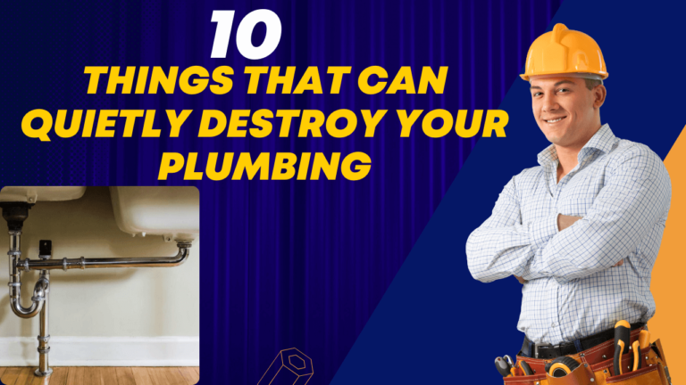 10 Things That Can Quietly Destroy Your Plumbing